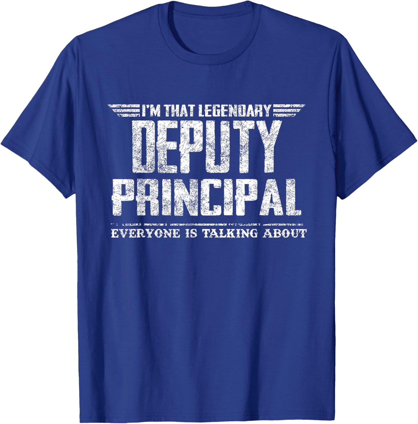 I'm That Legendary Deputy Principal T-Shirt - T-Shirt | Royal
