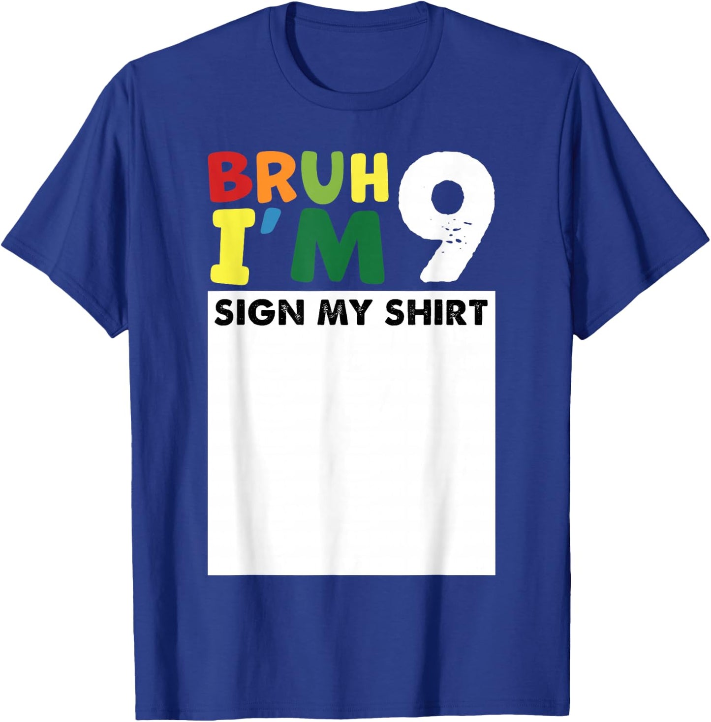 Bruh It's My 9th Birthday Sign My Shirt 9 Years Old Bday T-Shirt - T-Shirt | Royal
