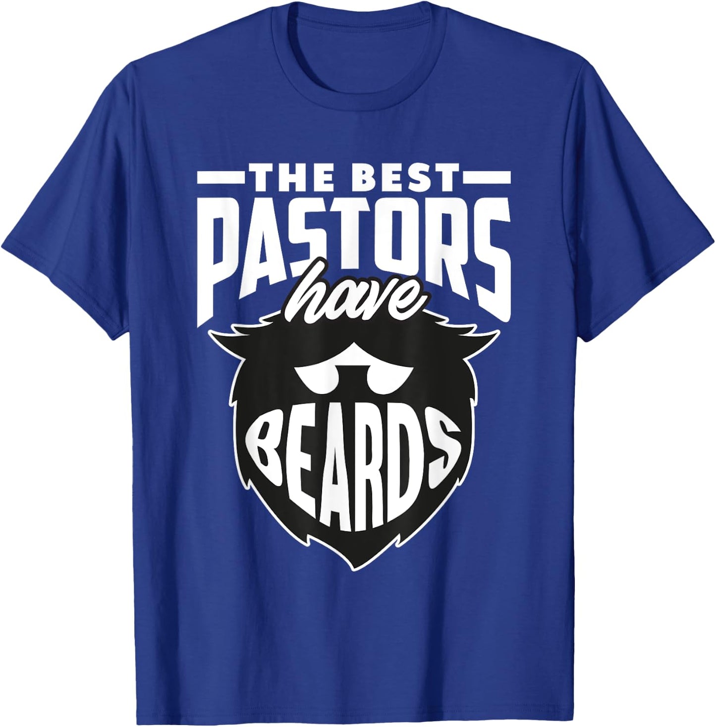 The Best Pastors Have Beards Funny Minister Clergy Pastor T-Shirt - T-Shirt | Royal