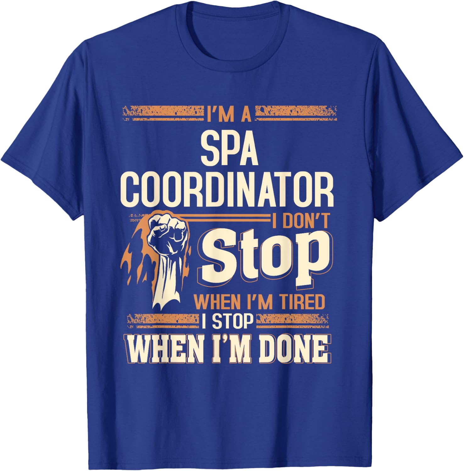 I'm A Spa Coordinator I Don't Stop T-Shirt - T-Shirt | Royal