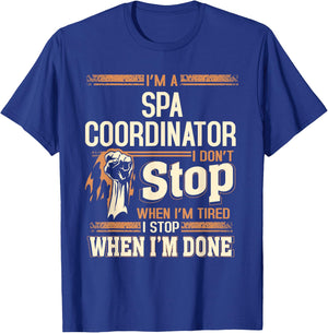 I'm A Spa Coordinator I Don't Stop T-Shirt - T-Shirt | Royal