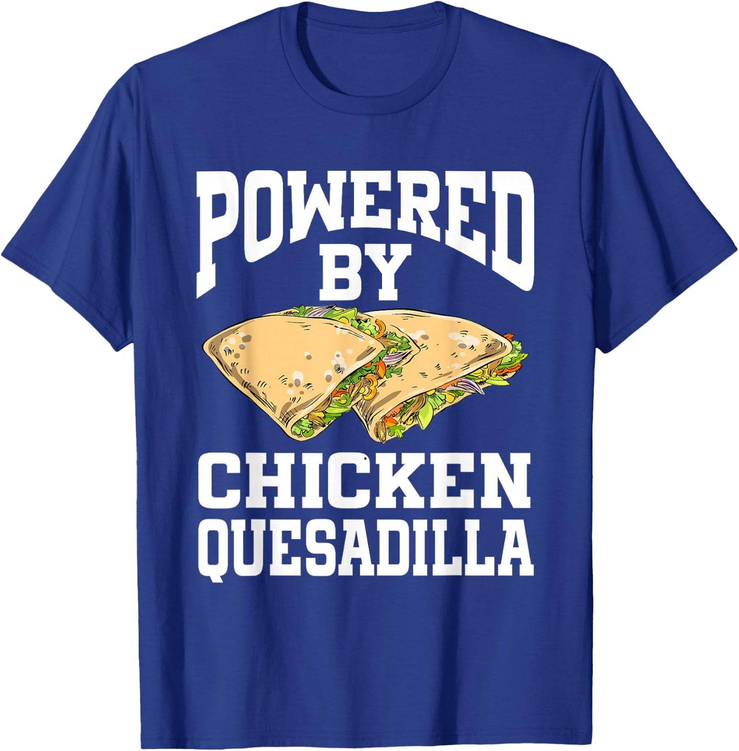 Powered By Chicken Quesadilla T-Shirt - T-Shirt | Royal
