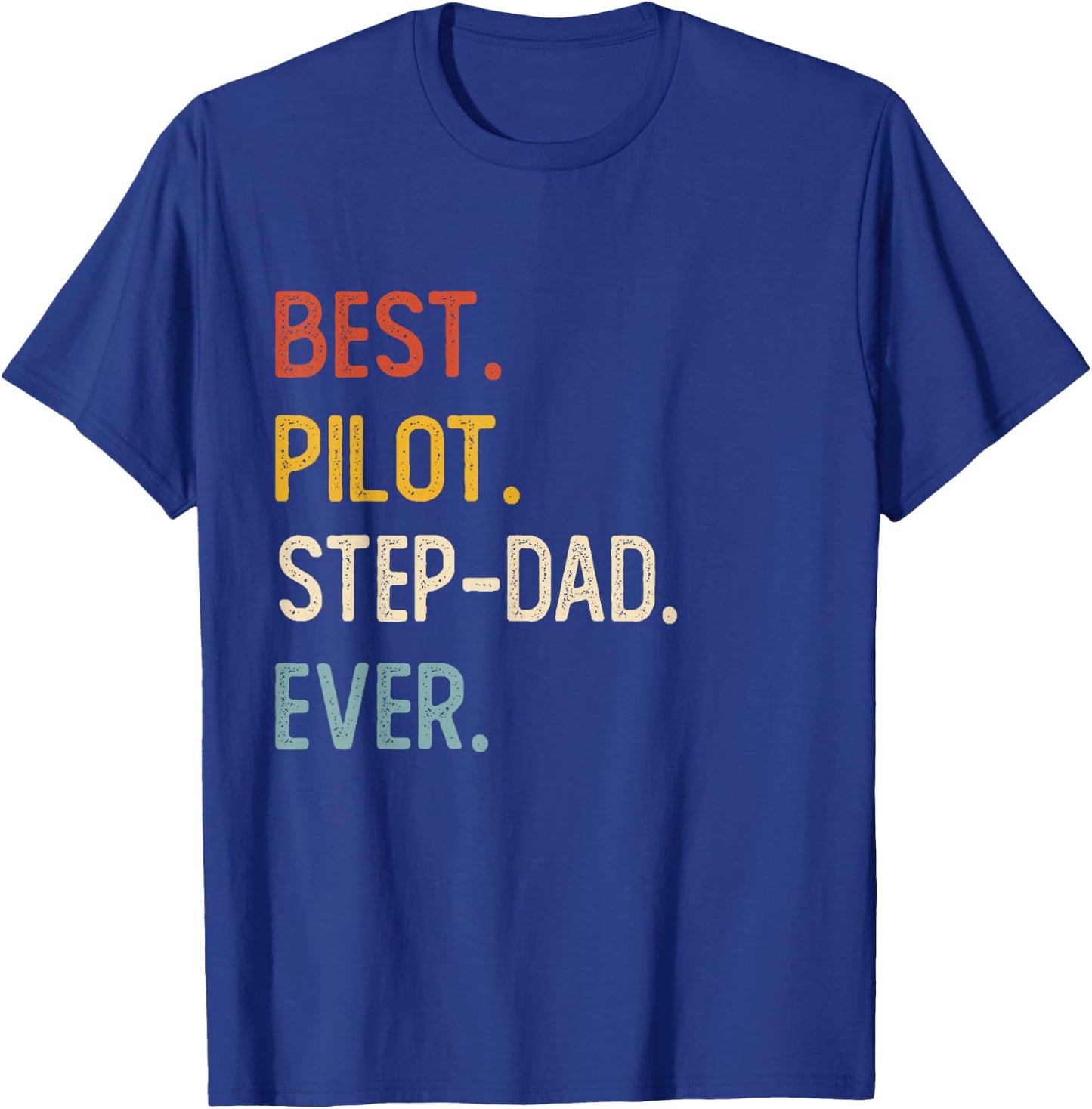 Funny Dad Shirts Best Pilot Step-Dad Ever Shirts Fathers Day T-Shirt - T-Shirt | Royal