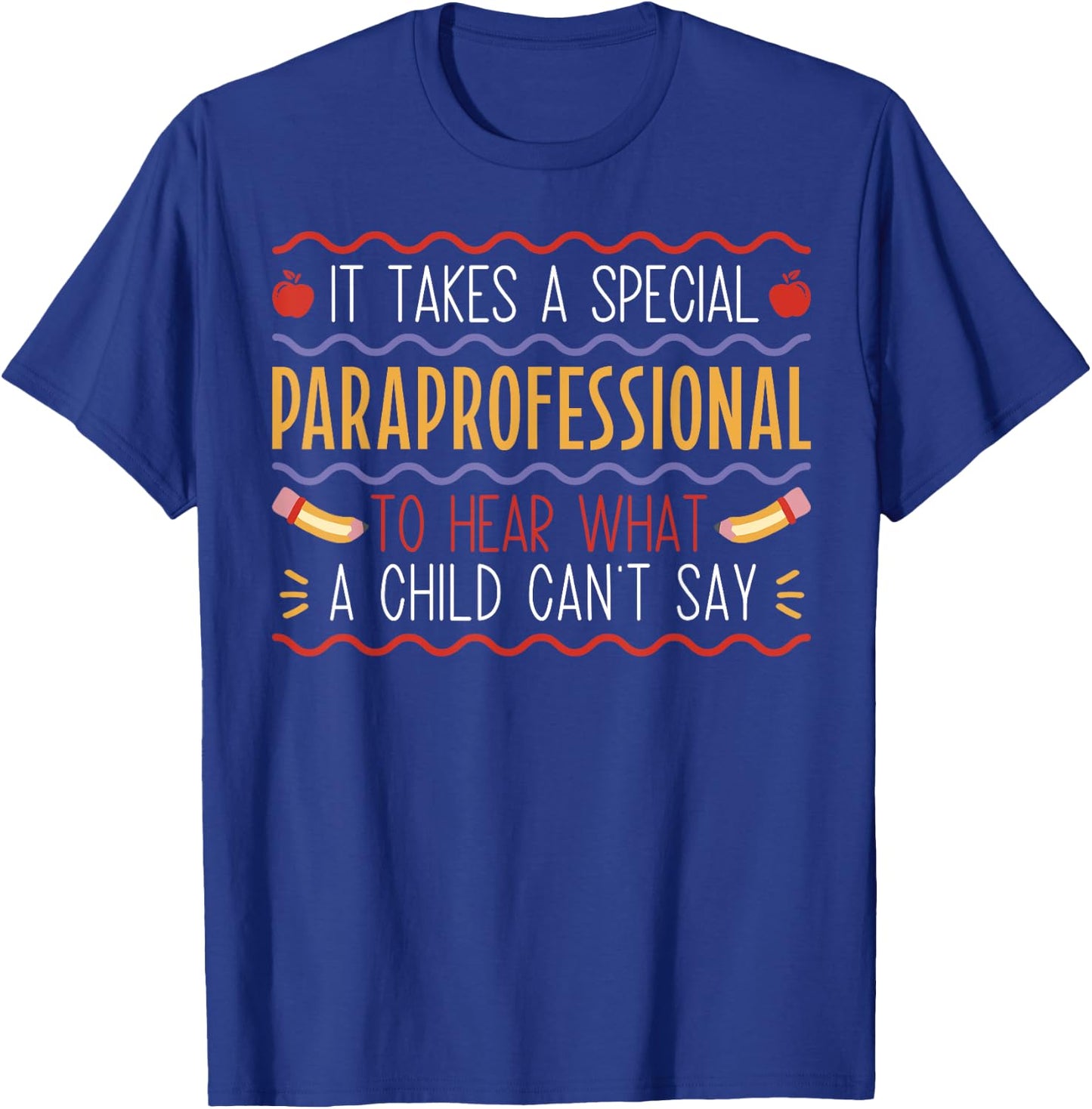 Paraprofessional Special Education Paraeducator Teacher T-Shirt - T-Shirt | Royal
