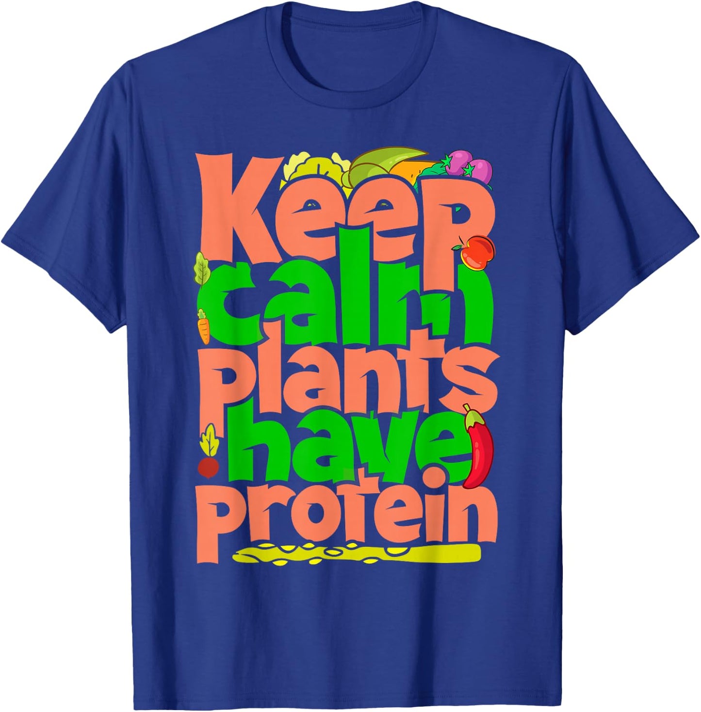 Keep Calm Plants Have Protein T-Shirt - T-Shirt | Royal