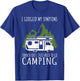Camping - I googled my symptoms, I just need to camp T-Shirt - T-Shirt | Royal