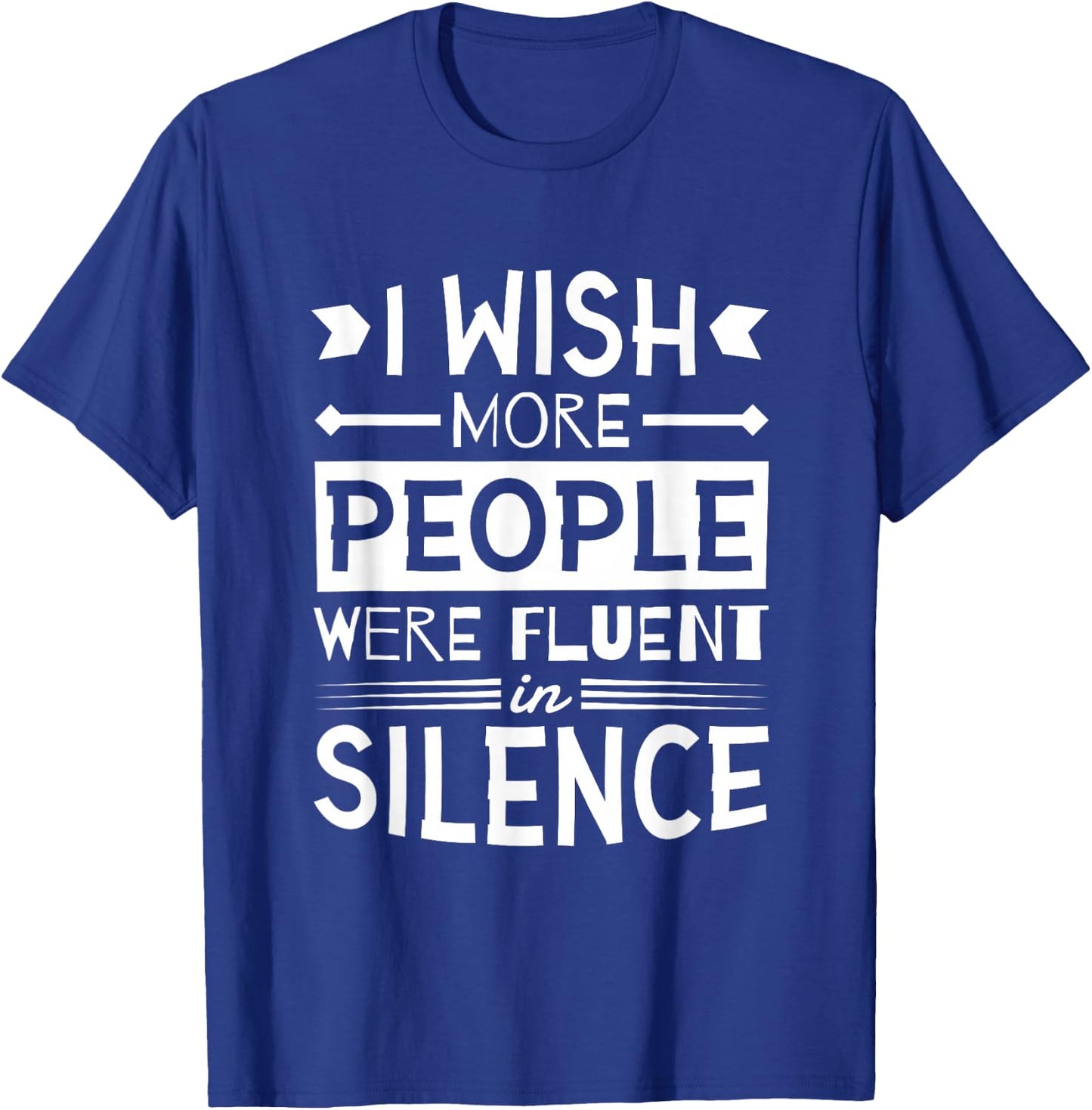 I Wish More People Were Fluent in Silence, Silent T-Shirt - T-Shirt | Royal
