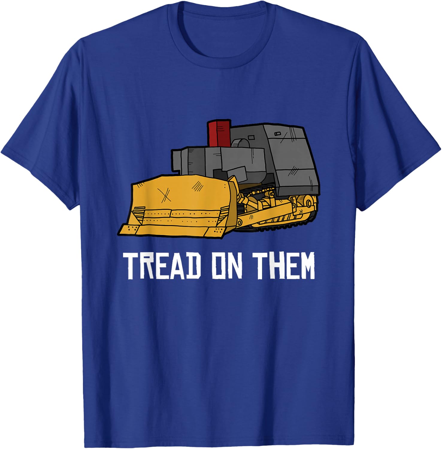 Killdozer Tread on Them Modified Bulldozer Tank T-Shirt - T-Shirt | Royal