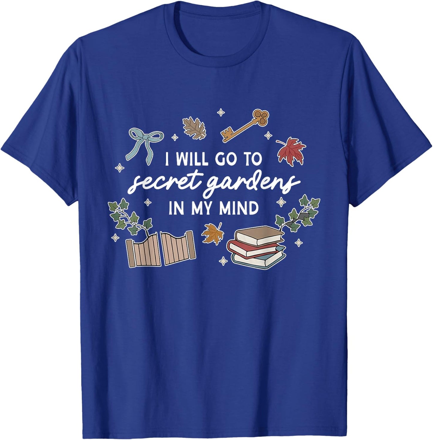 I'll Go To Secret Gardens In M.y Mind Apparel T-Shirt - T-Shirt | Royal