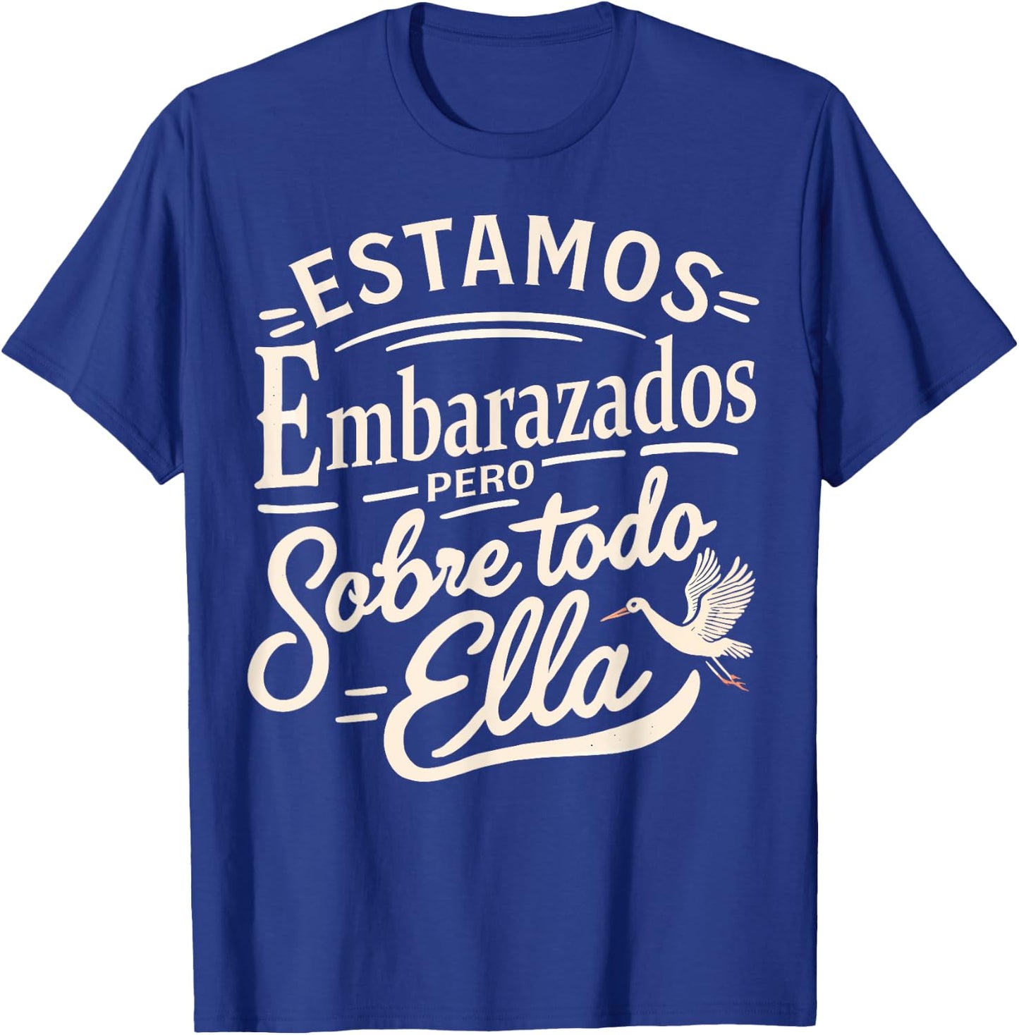 Estamos Embarazados Pero Sobre Todo Ella Anuncio Embarazo T-Shirt - T-Shirt | Royal