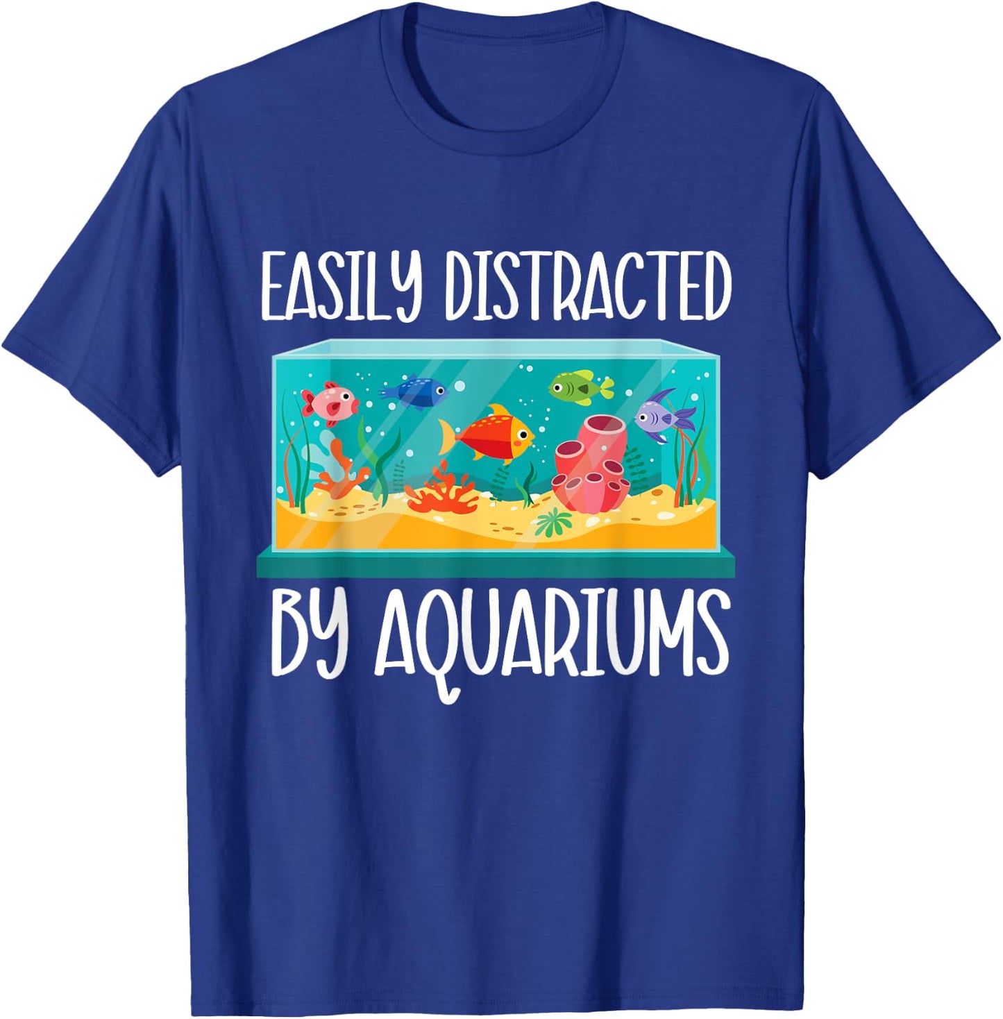 Easily Distracted By Aquariums - Fishkeeper Fishkeeping T-Shirt - T-Shirt | Royal