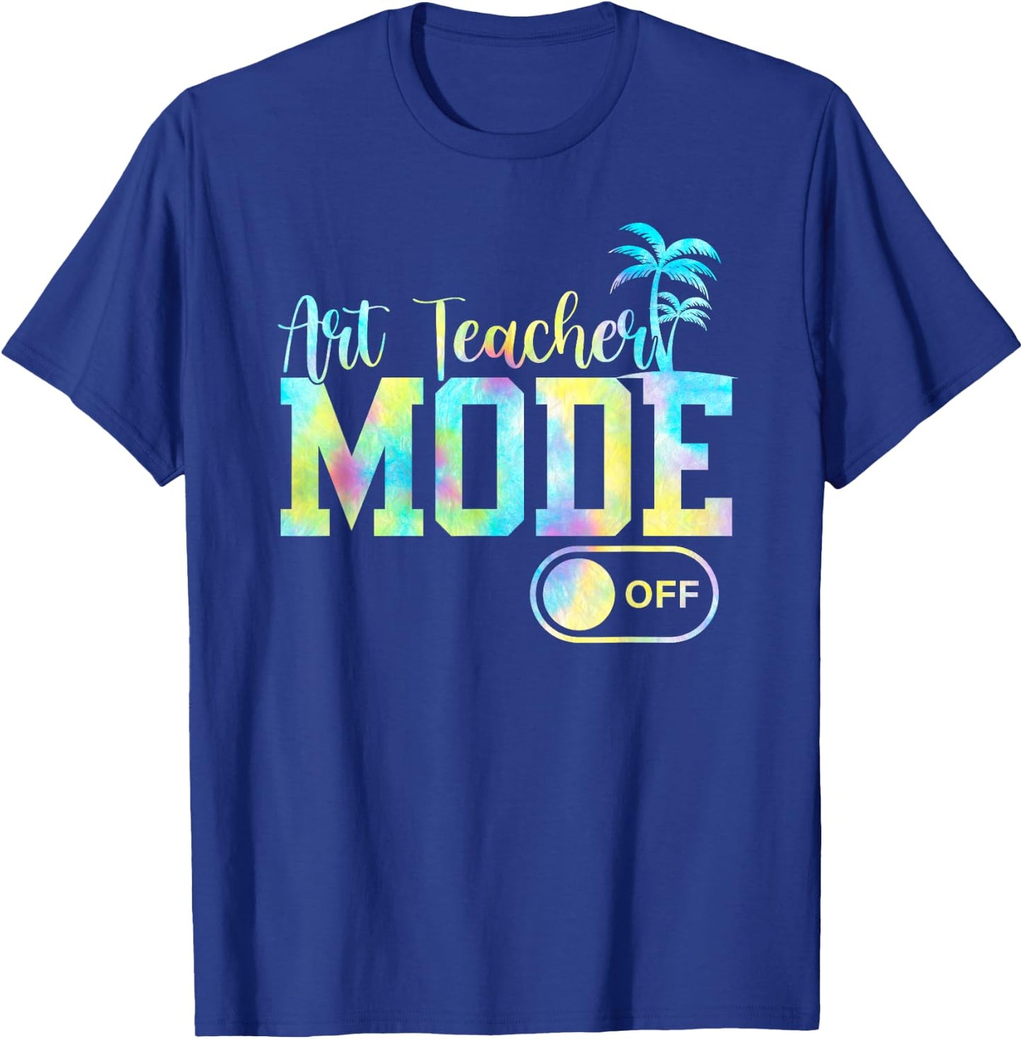 Art Teacher Mode Off Tie Dye Last Day Of School Summer Women Girls Kids T-Shirt - T-Shirt | Royal