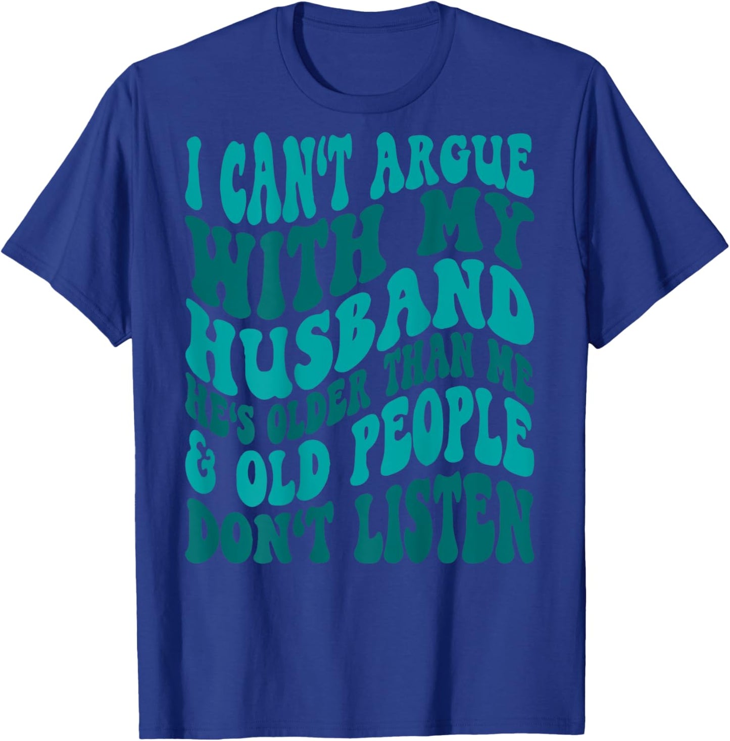 Word Art I Can't Argue With My Husband Funny Husband Wife Sarcastic - Black, -Adults, Short Sleeve, , Modern, Trendy, Cotton Blend, Machine Wash, Size: Small T-Shirt - T-Shirt | Royal