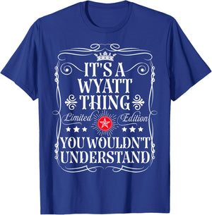 Wyatt Name Its A Wyatt Thing You Wouldn't Understand T-Shirt - T-Shirt | Royal