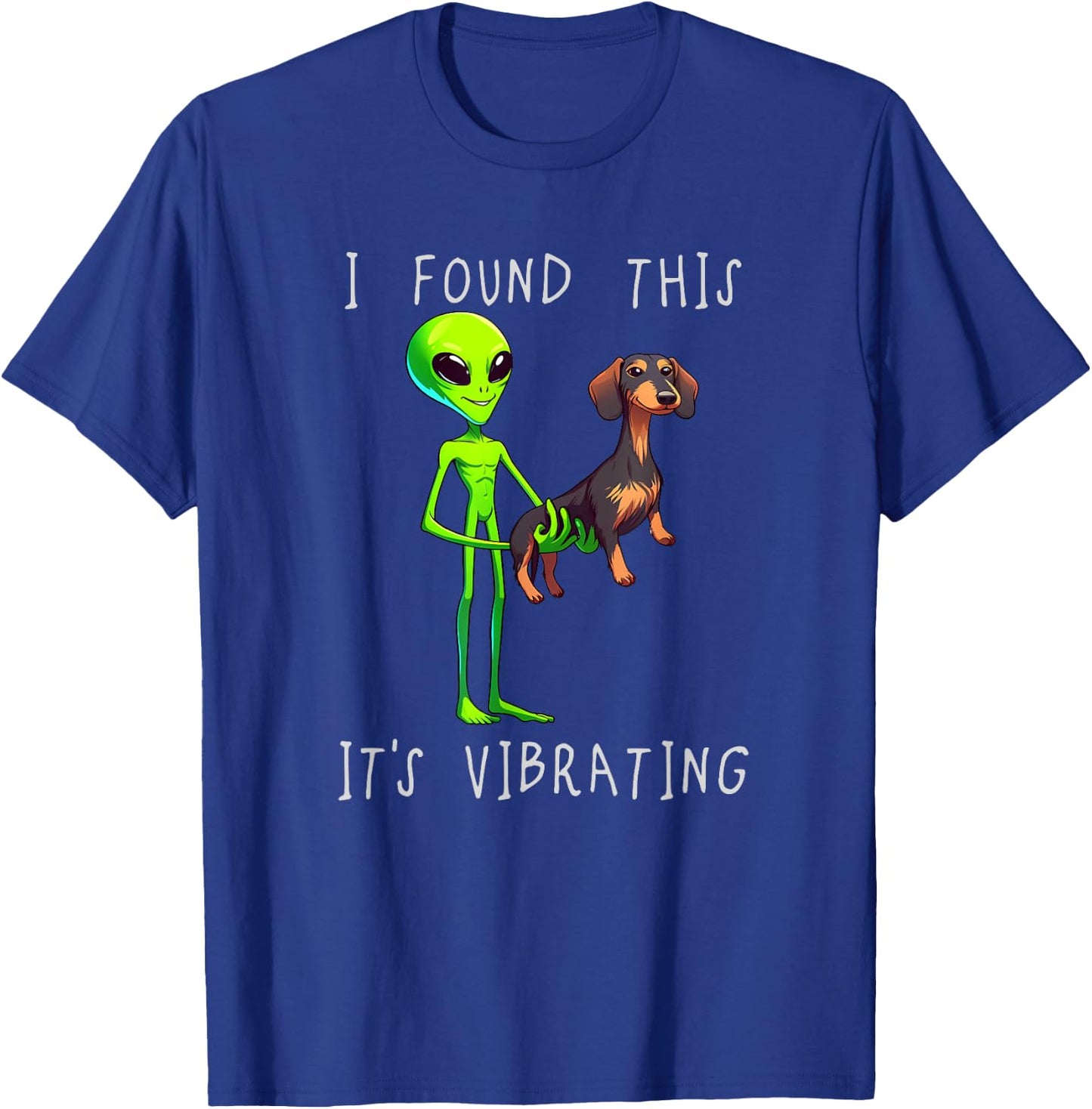 Funny Dachshund Alien I Found This It Vibrating T-Shirt - T-Shirt | Royal