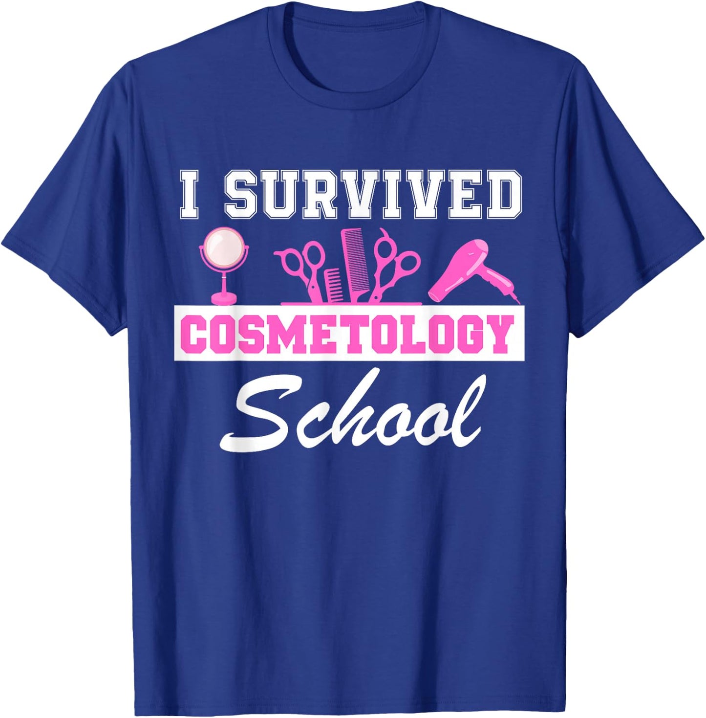 I Survived Cosmetology School Graduation Cosmetology Grad T-Shirt - T-Shirt | Royal