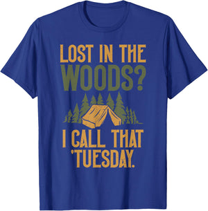 Lost in the Woods i call that Tuesday Forester T-Shirt - T-Shirt | Royal