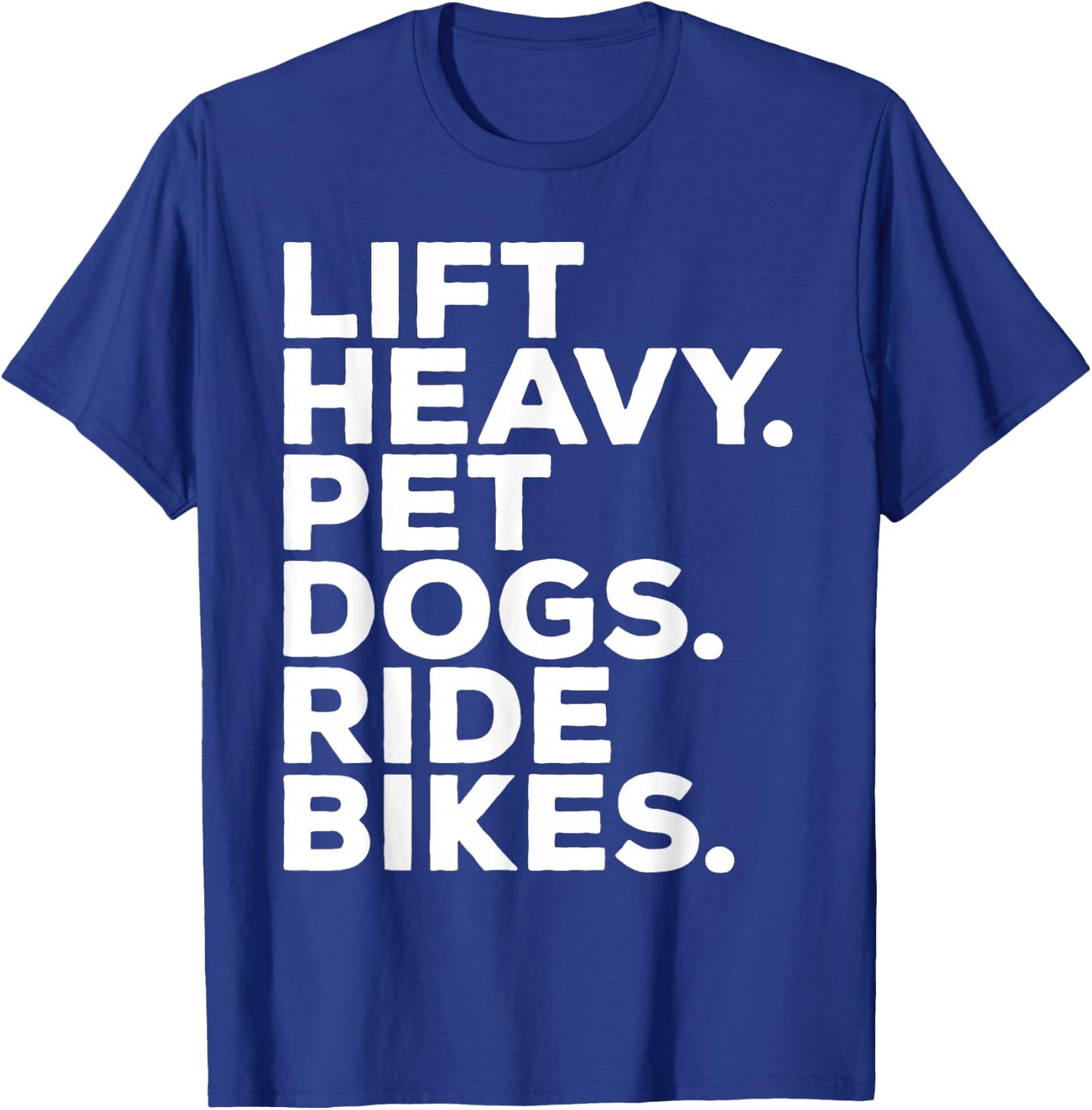 Lift Heavy Pet Dogs Ride Bikes Gym Workout Motorcycle T-Shirt - T-Shirt | Royal