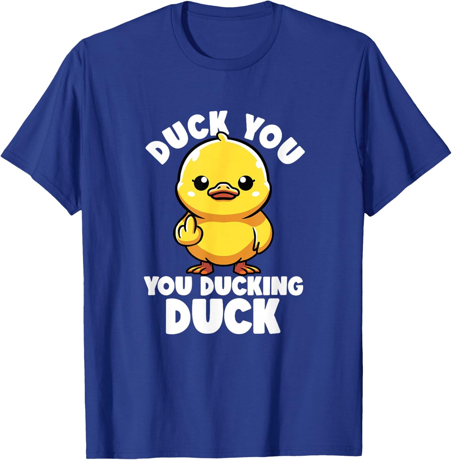 Duck You You Ducking Duck I Love Duck Lover Rude Rubber Duck T-Shirt - T-Shirt | Royal