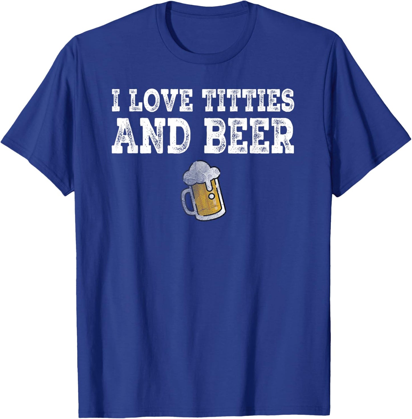 I Love Titties And Beer Funny I Love Titties And Beer T-Shirt - T-Shirt | Royal