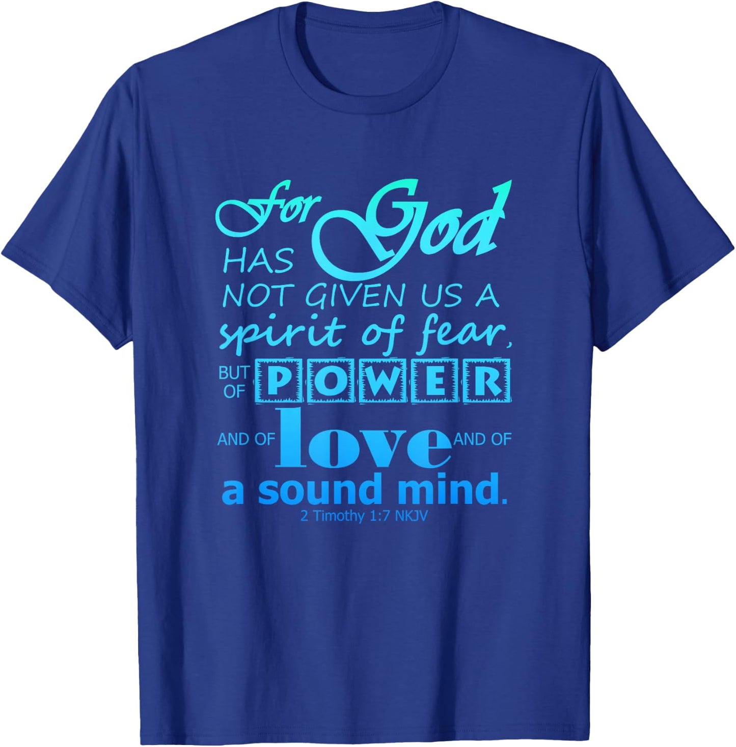 Power Love Sound Mind Scripture 2 Timothy 1:7 Bible Verse T-Shirt - T-Shirt | Royal