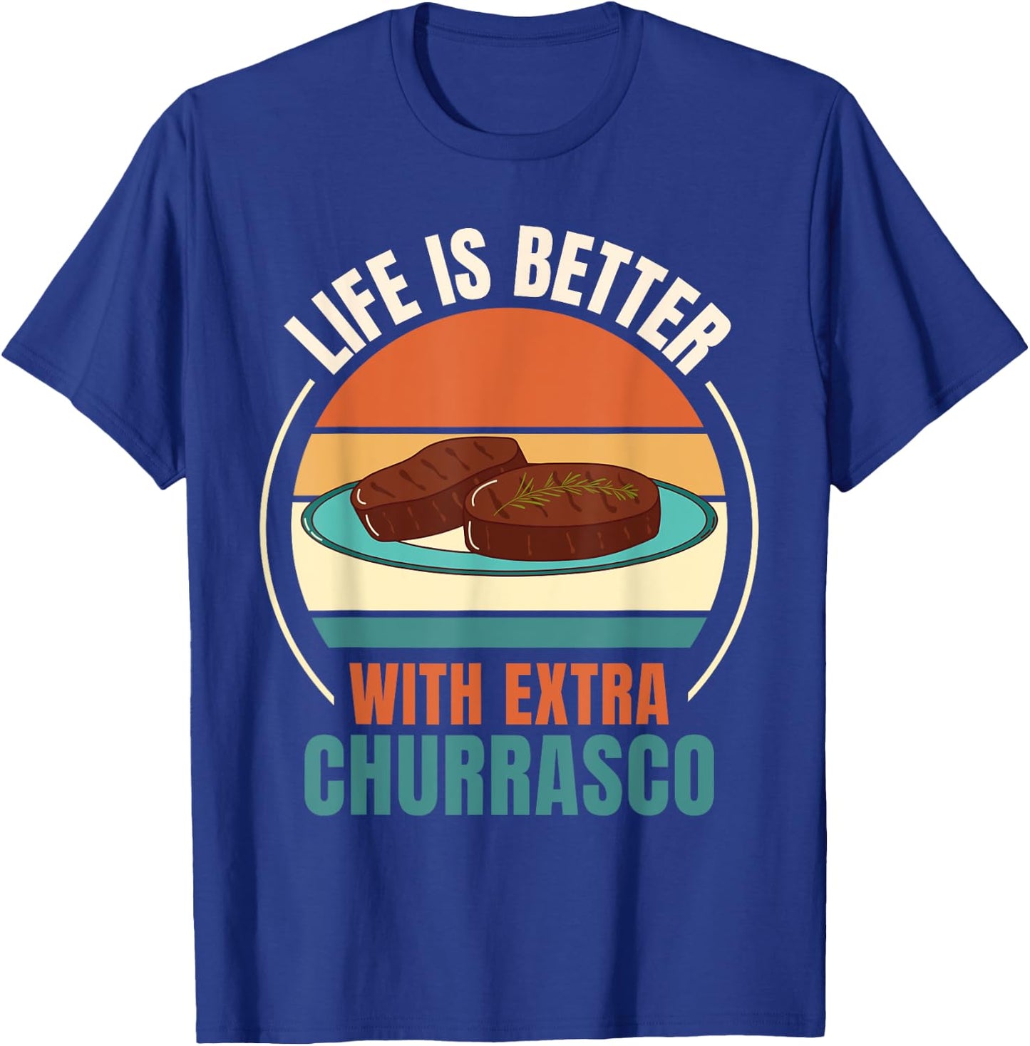 Vintage Life Is Better With Extra Churrasco Food Lover T-Shirt - T-Shirt | Royal