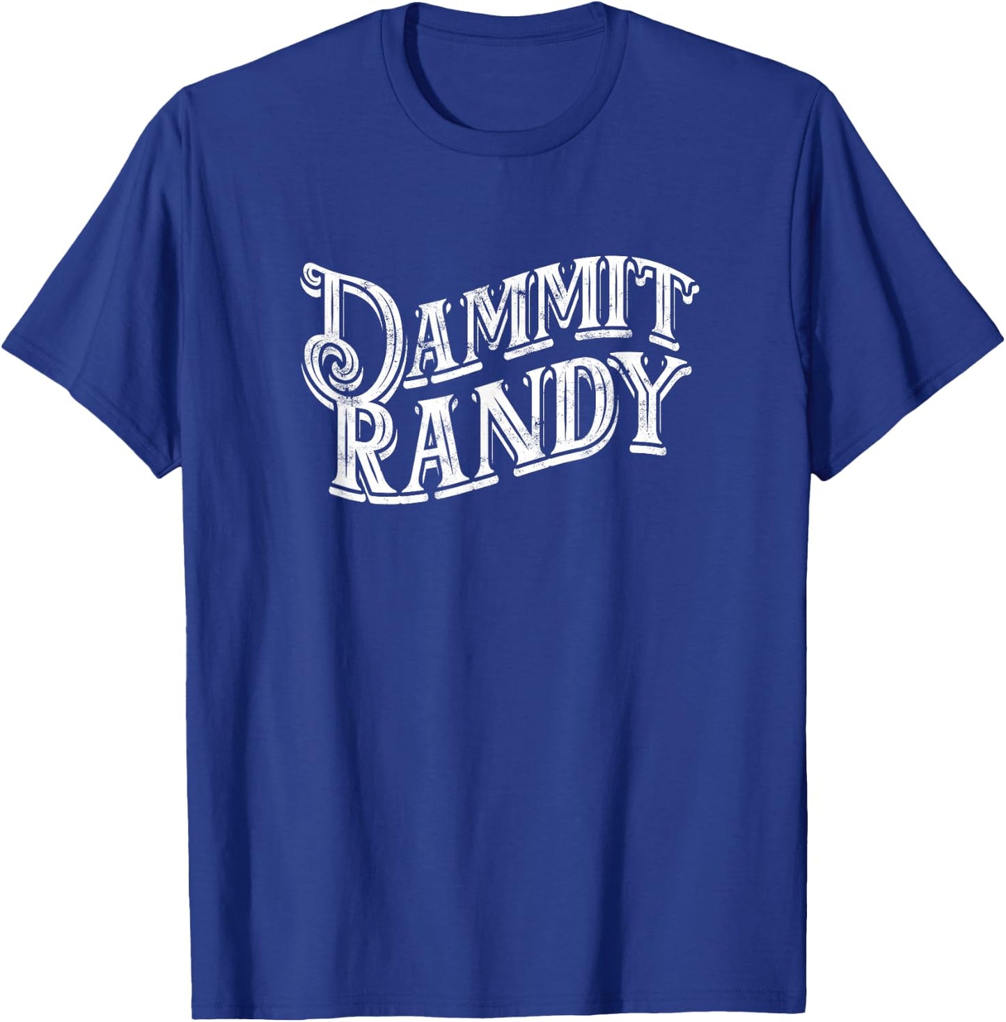 Dammit Randy - Quote T-Shirt - T-Shirt | Royal