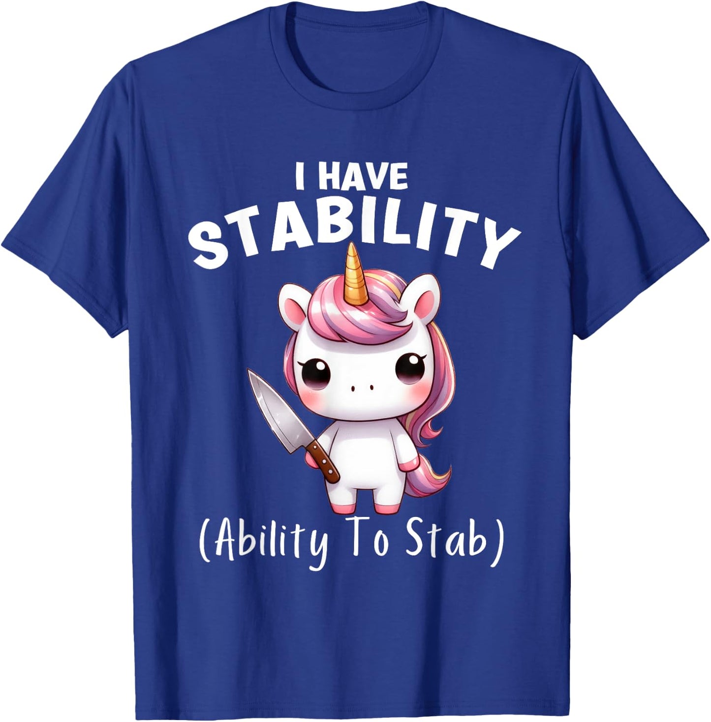 Funny Unicorn I Have Stability The Ability To Stab T-Shirt - T-Shirt | Royal