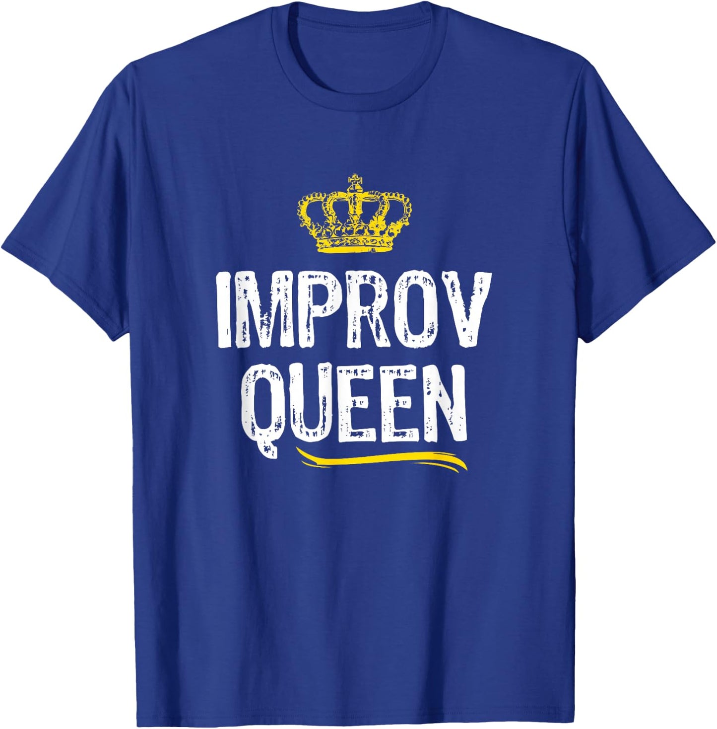 Improv Queen Women Girls Improvisation Acting Funny Gift T-Shirt - T-Shirt | Royal