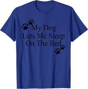 My Dog Lets Me Sleep On The Bed Gift Dog Lovers T-Shirt - T-Shirt | Royal