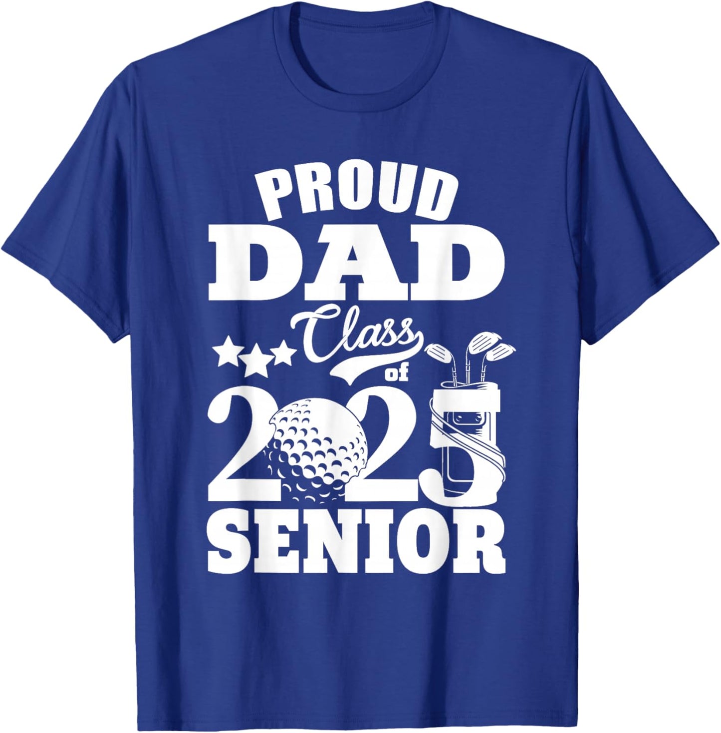 Proud Dad Class of 2025 Graduation Senior Golf Player Dad T-Shirt - T-Shirt | Royal
