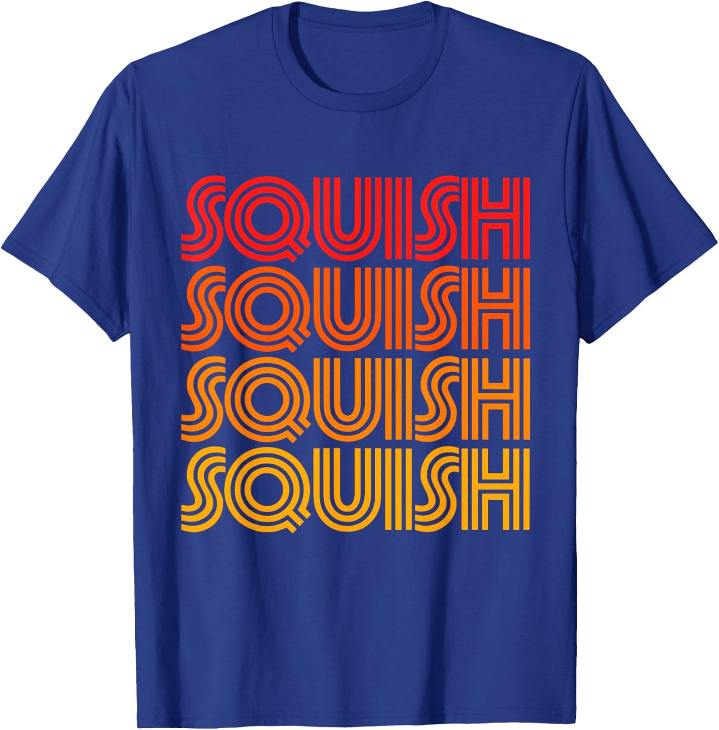 Squish Funny Cute Hug Gross Wet Noise Favorite Word Fan Love T-Shirt - T-Shirt | Royal