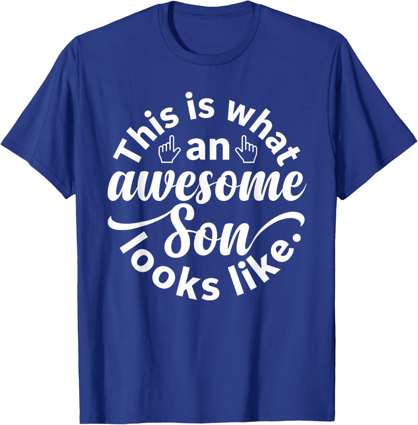 This is What an Awesome Son Looks Like Son Mothers Day T-Shirt - T-Shirt | Royal