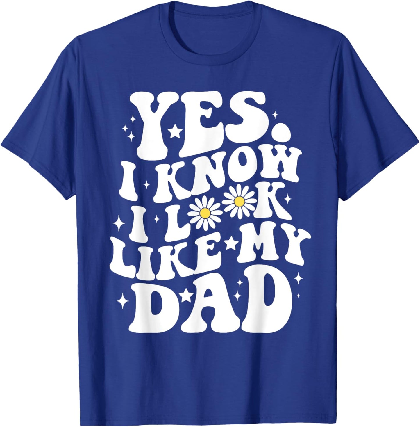 Groovy Yes I Know I Look Like My Dad Funny Son Toddler T-Shirt - T-Shirt | Royal