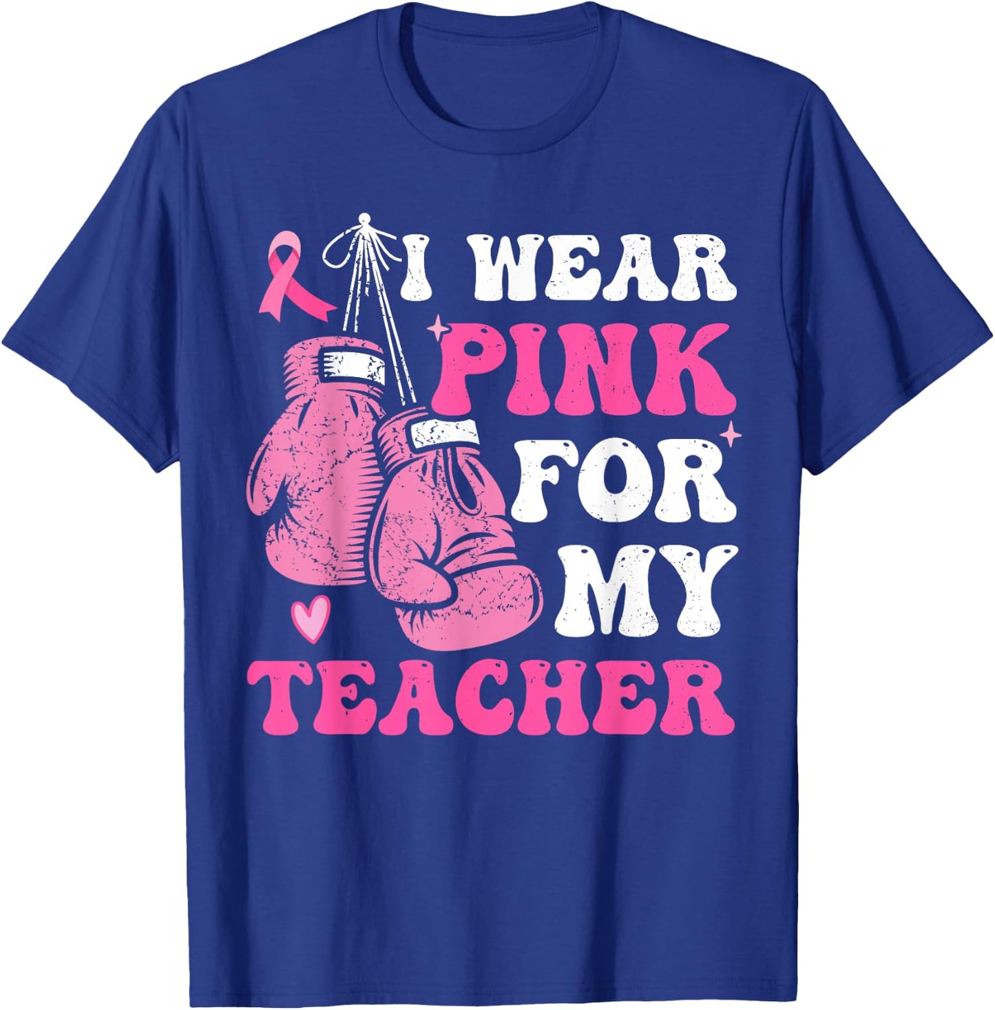 I Wear Pink For My Teacher Breast Cancer Awareness Student T-Shirt - T-Shirt | Royal