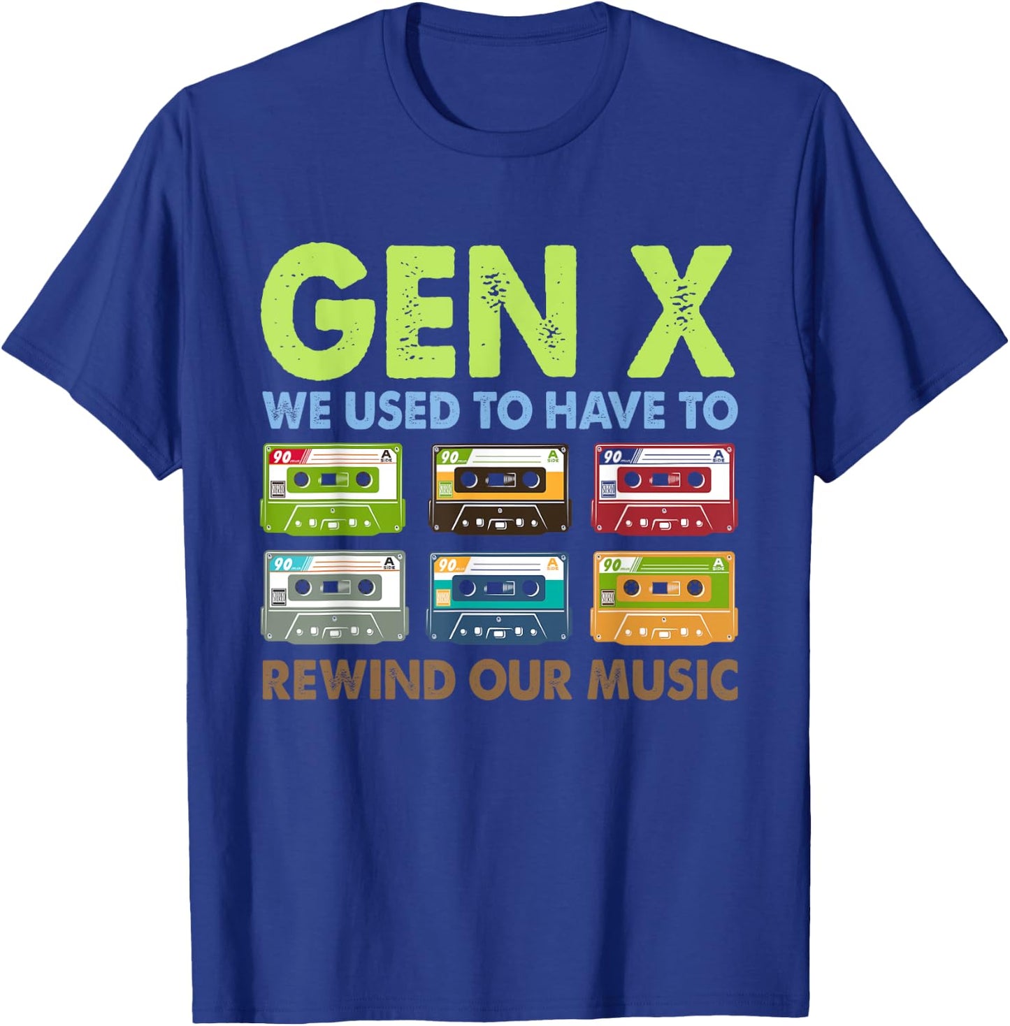 We Used To Have To Rewind Our Music Retro GenX T-Shirt - T-Shirt | Royal