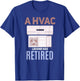 HVAC Tech Retirement Shirt Funny Retired HVAC Tech T-Shirt - T-Shirt | Royal