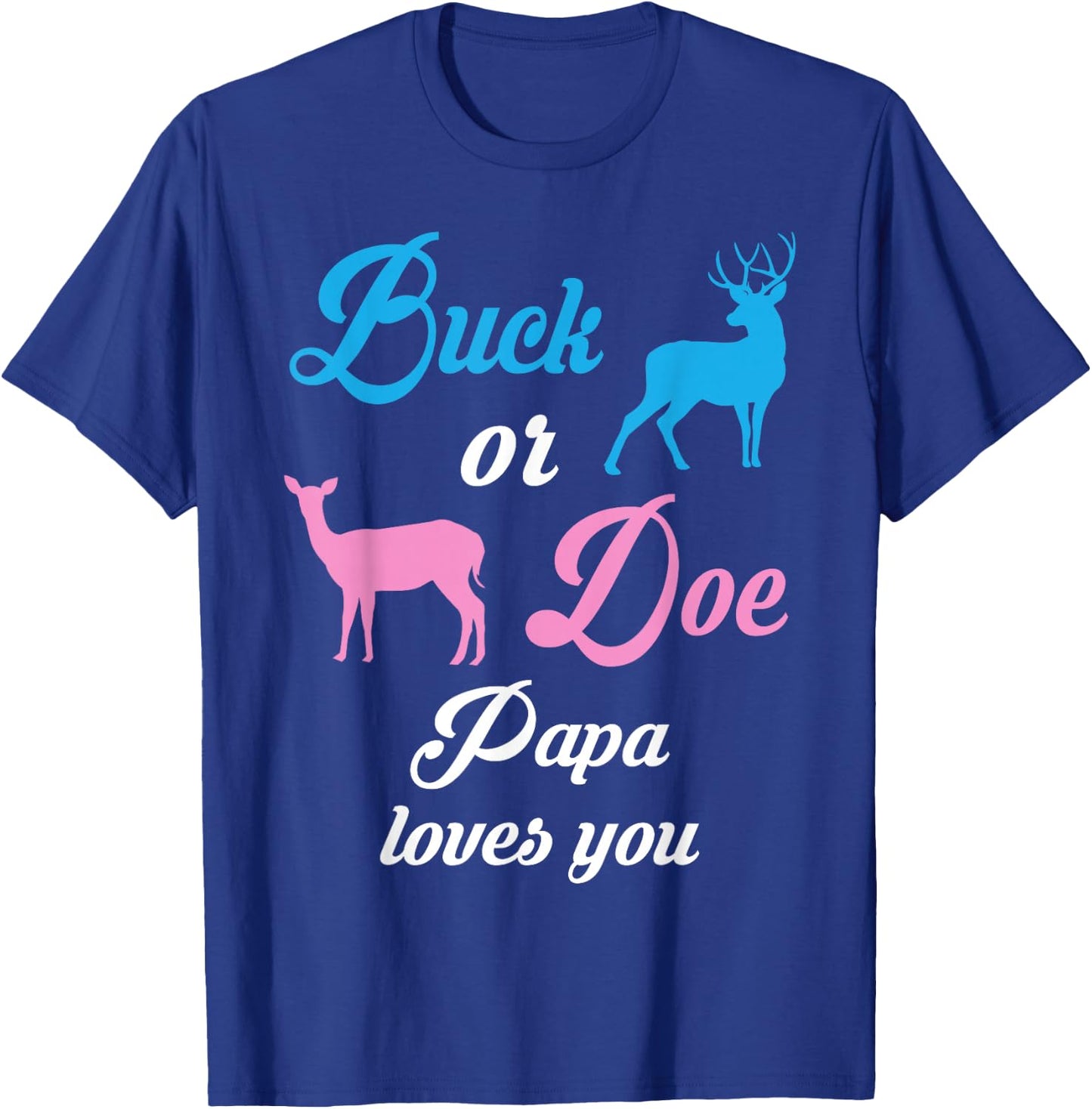 Buck Or Doe PAPA Loves You Gender Reveal Pregnancy T-Shirt - T-Shirt | Royal