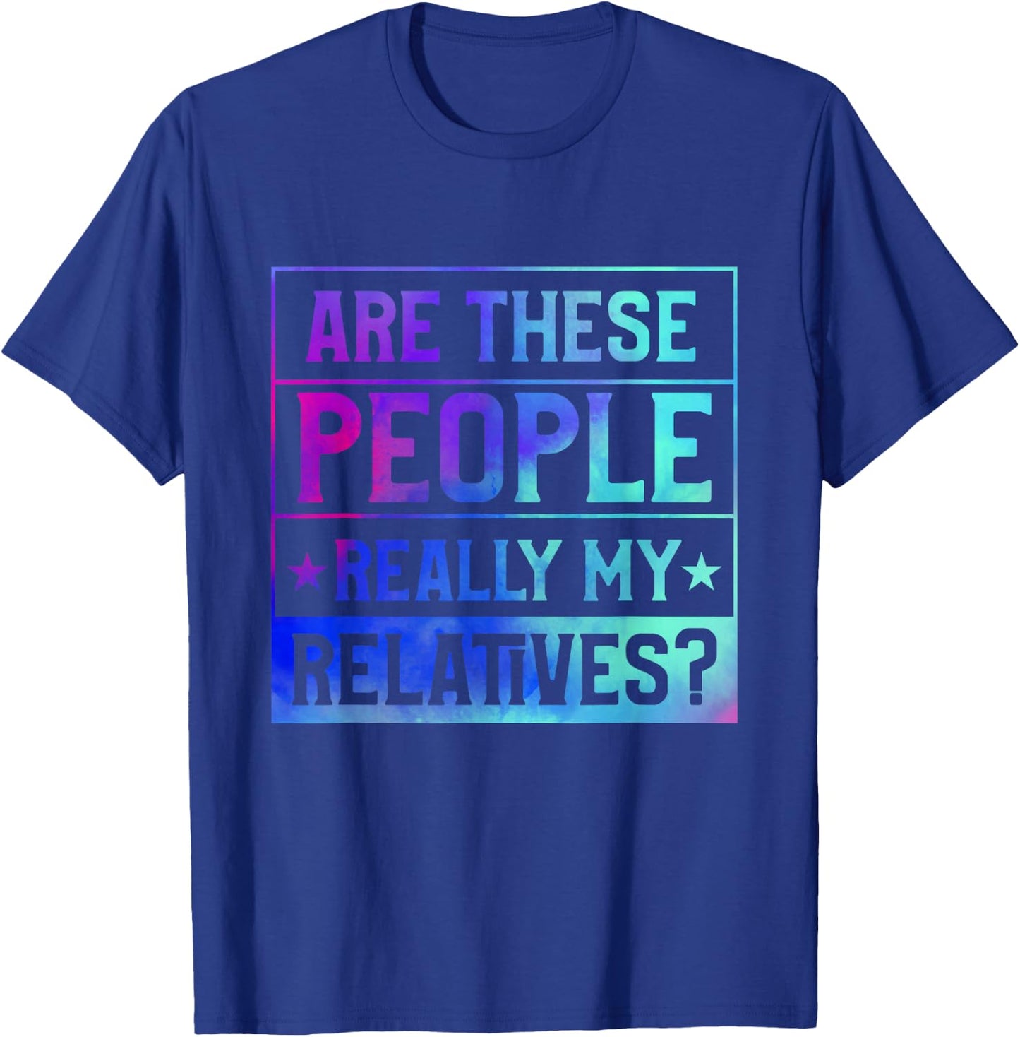 Family Reunion Are These People Really My Relatives T-Shirt - T-Shirt | Royal