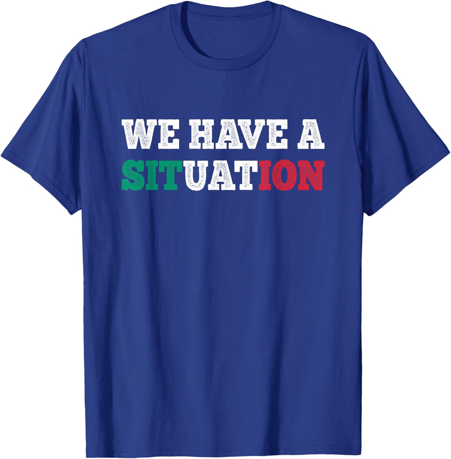 We Have a Situation New Jersey Garden NJ Shore Italian Flag T-Shirt - T-Shirt | Royal