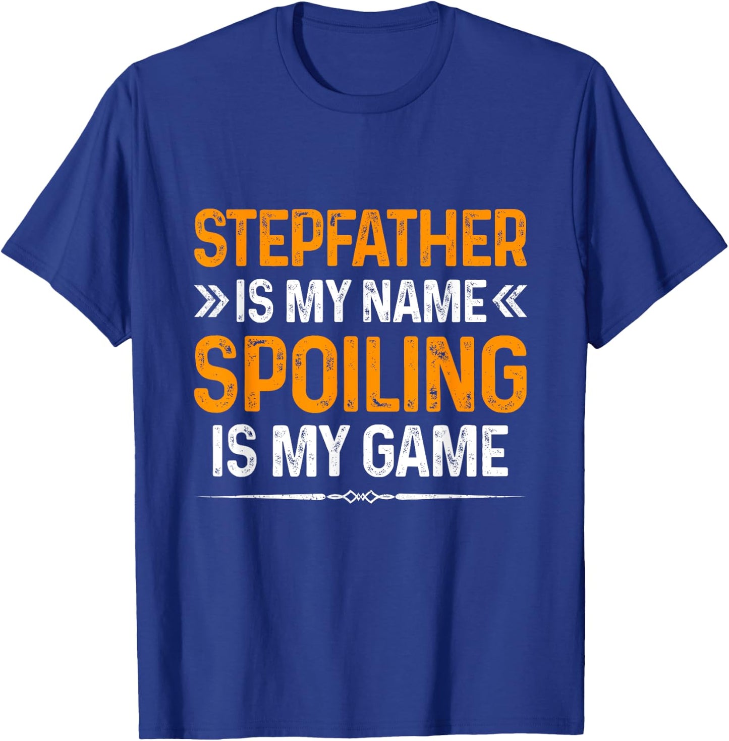 Happy Father's Day Stepfather Is My Name Spoiling Is My Game T-Shirt - T-Shirt | Royal
