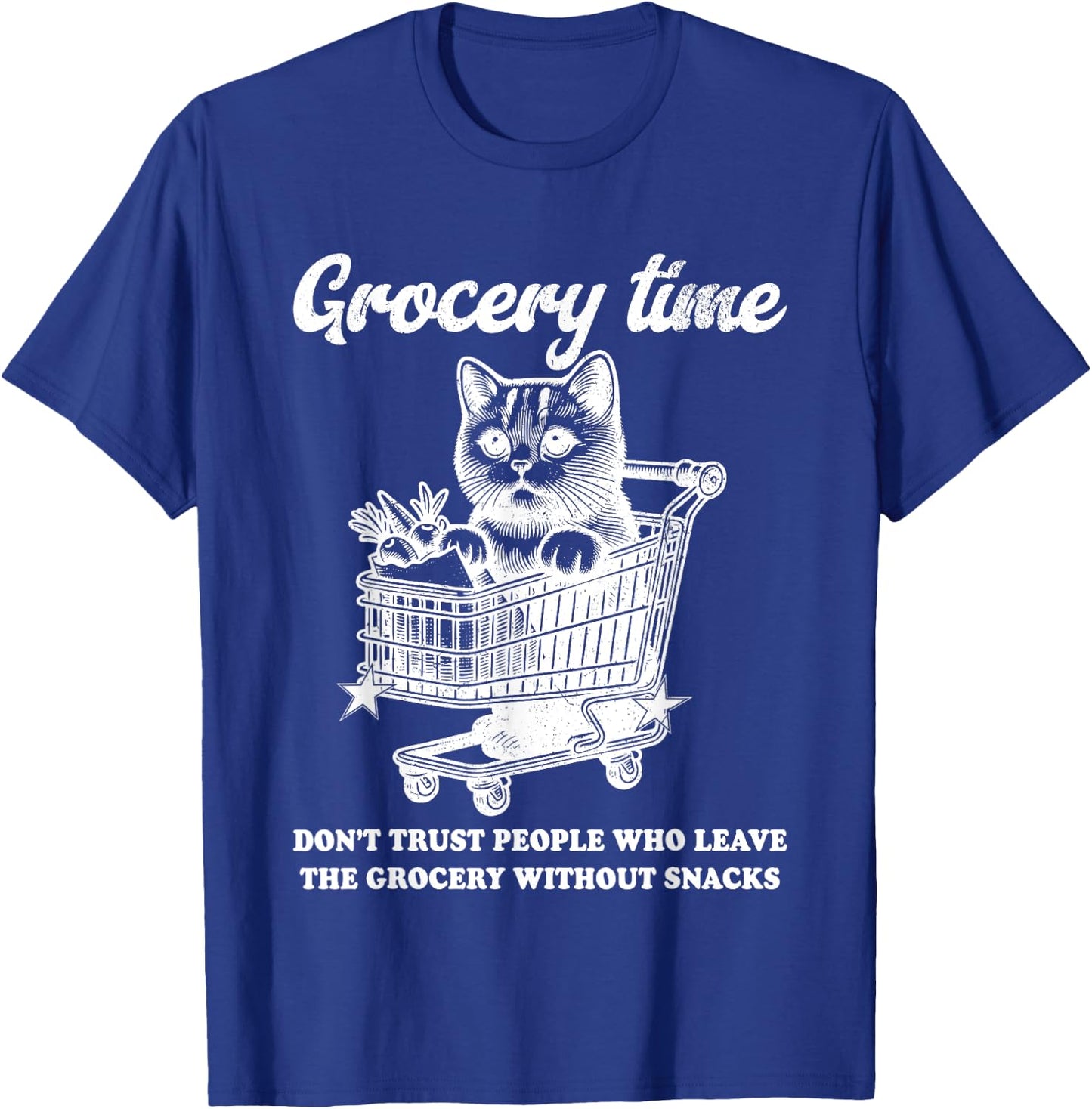 Grocery Time Don’t Trust People Who Leave The Grocery T-Shirt - T-Shirt | Royal