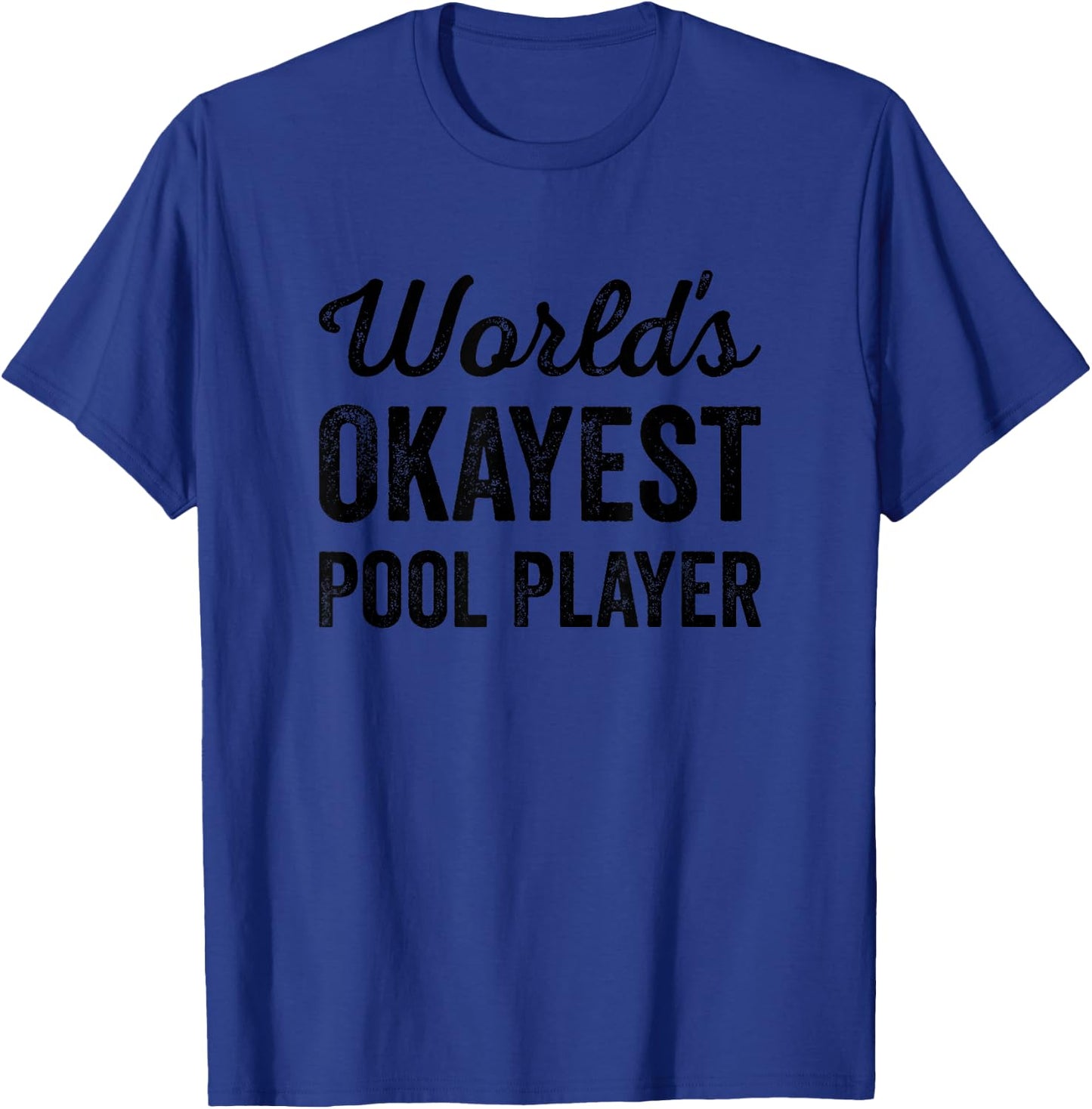 Worlds Okayest Pool Player Funny Sarcastic Billiards Game T-Shirt - T-Shirt | Royal