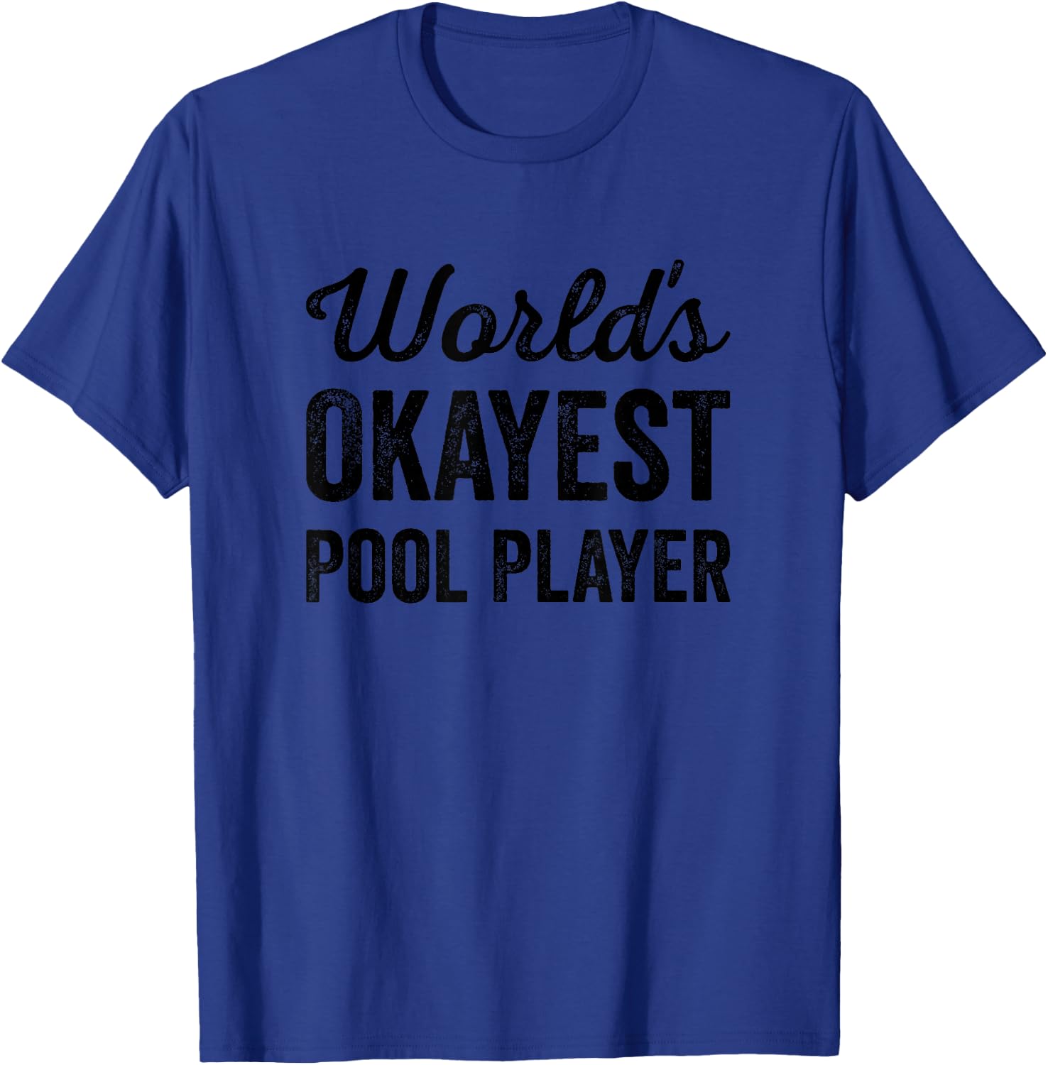 Worlds Okayest Pool Player Funny Sarcastic Billiards Game T-Shirt - T-Shirt | Royal