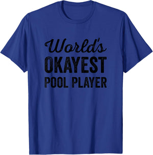 Worlds Okayest Pool Player Funny Sarcastic Billiards Game T-Shirt - T-Shirt | Royal