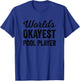 Worlds Okayest Pool Player Funny Sarcastic Billiards Game T-Shirt - T-Shirt | Royal