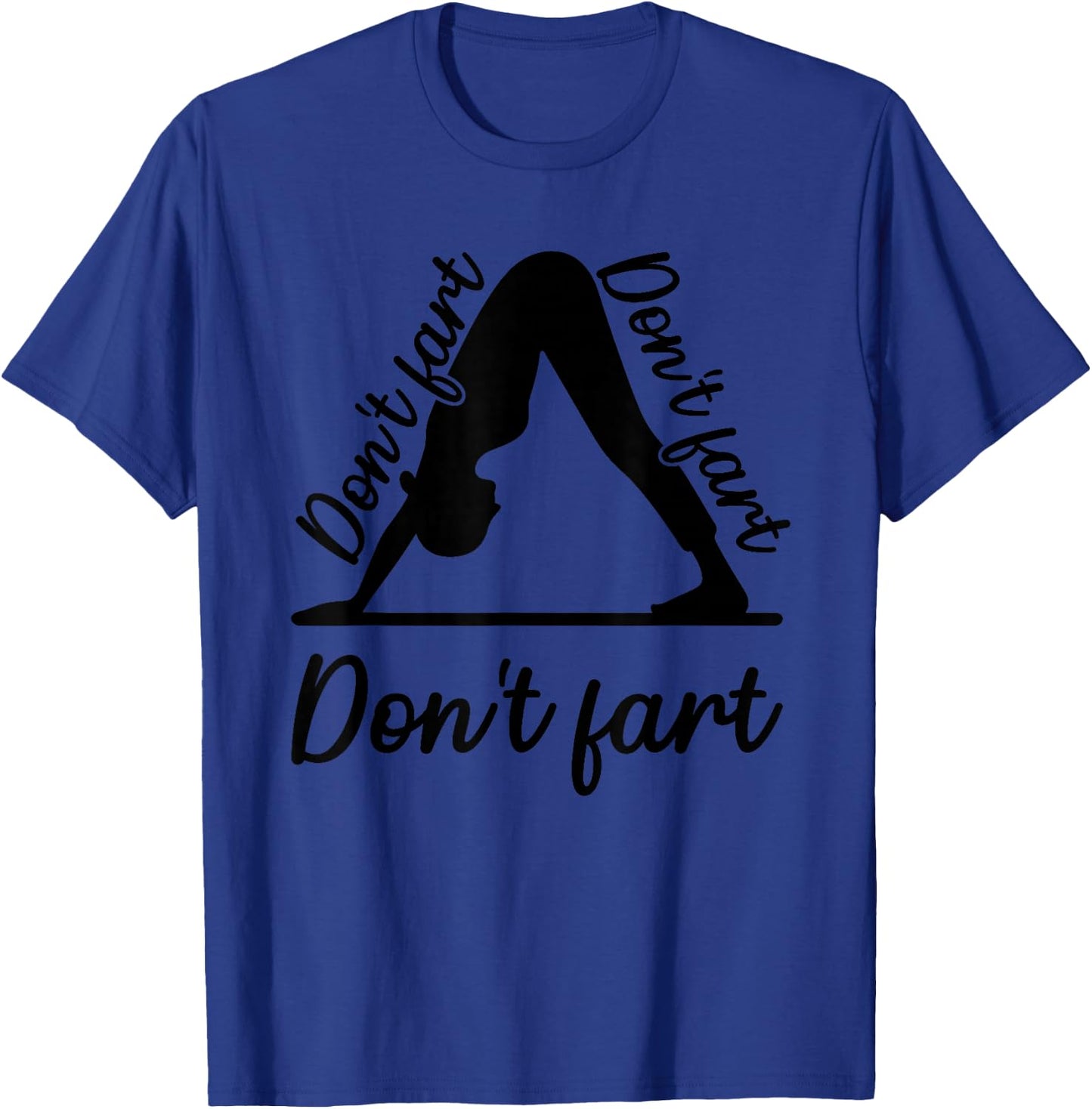 Funny Yoga Don't Fart Don't Fart Don't Fart T-Shirt - T-Shirt | Royal