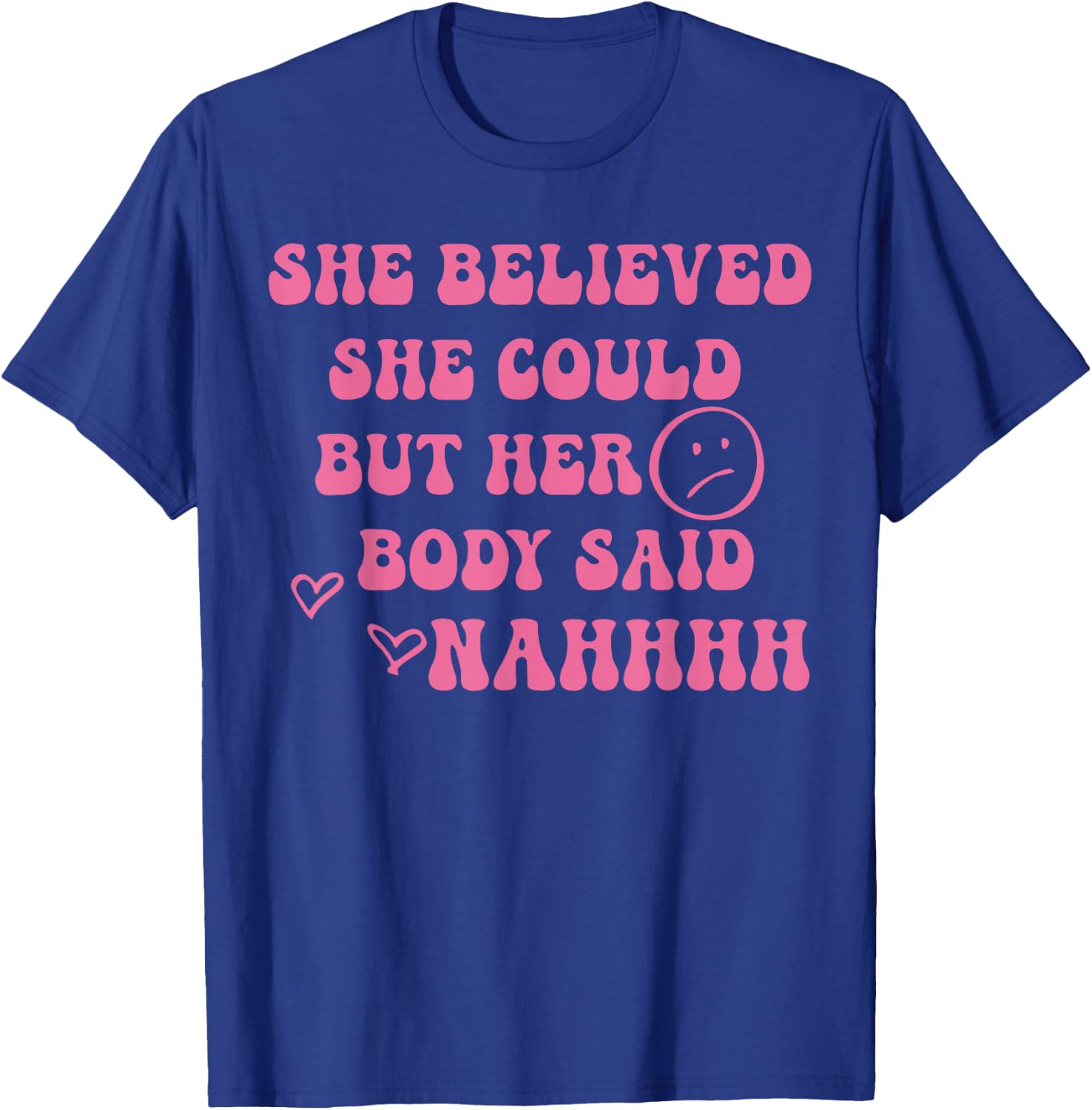 She Believed She Could But Her Body Said Nah Funny Illness T-Shirt - T-Shirt | Royal