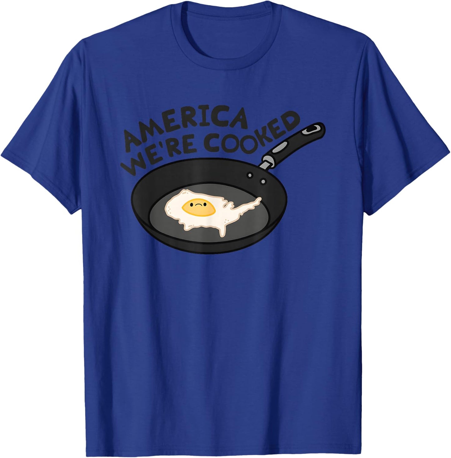 America Were Cooked Funny Women T-Shirt - T-Shirt | Royal