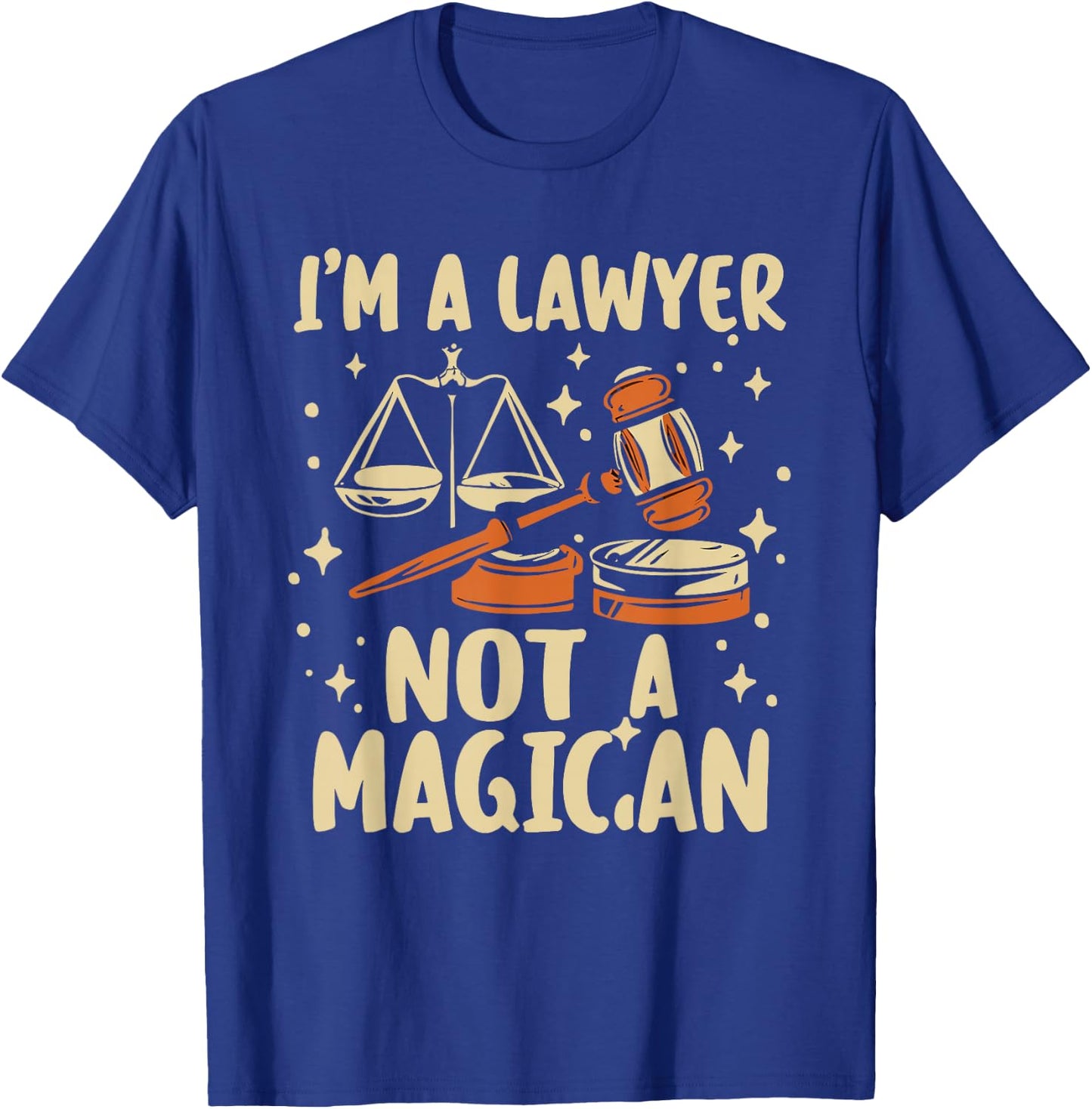 I'm A Lawyer Not A Magician Funny Lawyer Law Student T-Shirt - T-Shirt | Royal